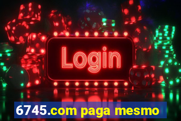 6745.com paga mesmo